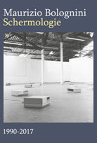 Schermologie 1990-2017, Maurizio Bolognini, 2018, Youcanprint - ER