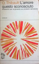 L’amore questo sconosciuto - O. Thibault (1967,  Gribaudi) Ca