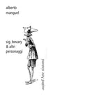 Sig bovary altri personaggi di Alberto Manguel