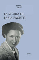 La storia di Fabia Fagetti - Mario Balbi, 2019, Licosia