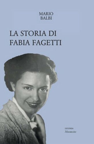 La storia di Fabia Fagetti - Mario Balbi, 2019, Licosia