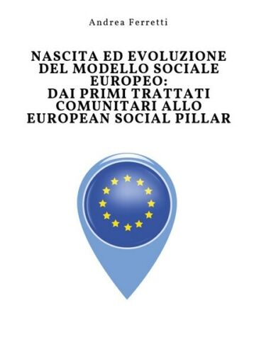 Nascita ed evoluzione del modello sociale europeo: dai primi trattati - ER