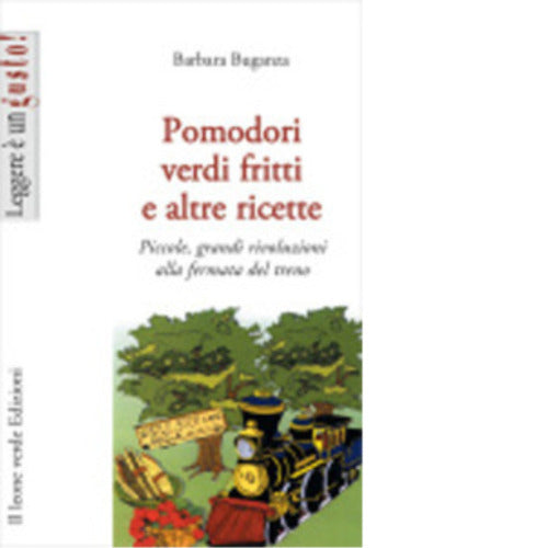 Pomodori verdi fritti e altre ricette di Barbara Buganza