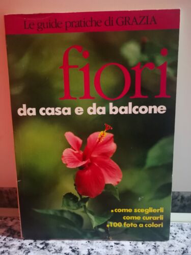 Fiori da casa e da Balcone di Guido Moggi - L. Giugnolini, 1992, -F