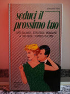 Seduci il prossimo tuo di Gioacchino Forte, 1985, Munduci E Zanetti Editori-F
