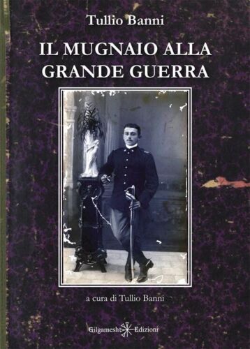 Il mugnaio alla Grande Guerra di T Banni