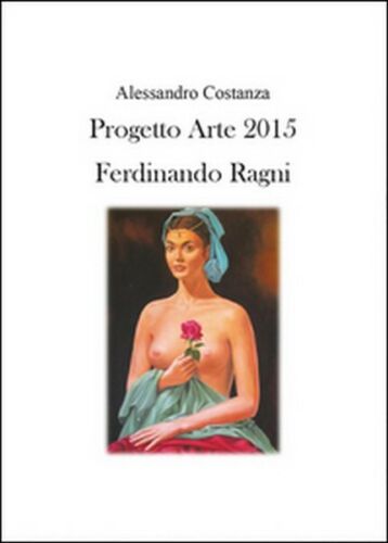 Progetto Arte 2015. Ferdinando Ragni, di Alessandro Costanza, 2015 - ER