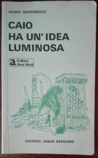 Caio ha un idea luminosa - Henry Winterfeld - Janus Bergamo, 1982 - A