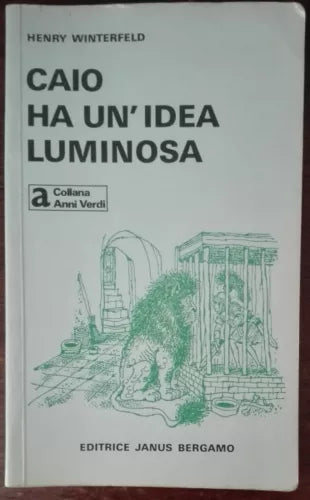 Caio ha un idea luminosa - Henry Winterfeld - Janus Bergamo, 1982 - A