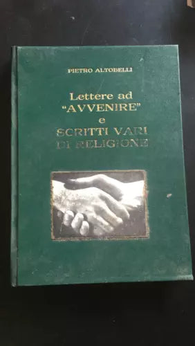 Lettere ad ’’Avvenire’’ e Scritti Vari di Religione - Pietro Altobelli, Kolbe-P