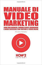 Manuale di video marketing di Veronica Caliandro, 2018, How2 - ER