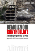 Demolizioni controllate nell’ingegneria civile - Mauro Di Vasta, Luca Cavallo- P
