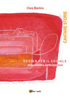 Cantare storie. Design per il sociale Etica estetica partecipazione