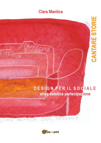 Cantare storie. Design per il sociale Etica estetica partecipazione