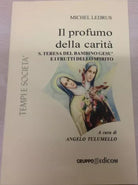 Il profumo della carita Santa Teresa del bambino Gesu e i frutti del suo spirit