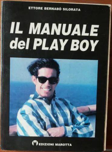 Il manuale del play boy - Ettore Bernabo Silorata - Edizioni Marotta,1994 - R