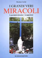 9788841253502 I GRANDI VERI MIRACOLI. LE GUARIGIONI MIRACOLOSE. LE APPARIZIONI -