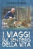 I viaggi sul sentiero della vita, Giuliano Cabras, 2019, Youcanprint - ER