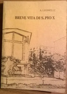 Breve vita di S.Pio X - A. Leonelli - 1982 - L