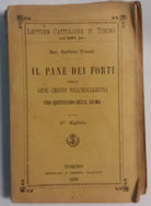 Il pane dei forti ossia [...] - Sac. S.Trione - Tip. e Lib. Salesiana - 1896 - G