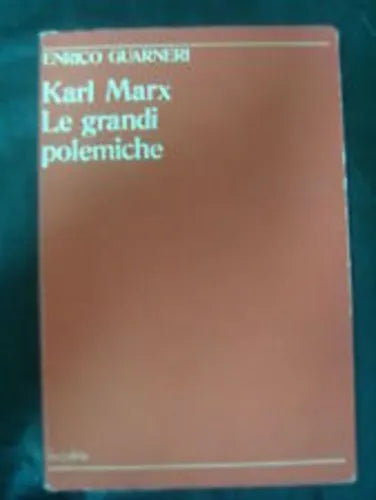 KARL MARX LE GRANDI POLEMICHE - E. GUARNERI