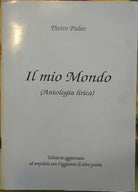 Il mio Mondo (Antologia lirica)  di Pietro Puleo,  1997,  Presso L’Autore