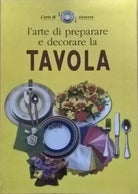 L'arte di preparare e decorare la tavola (Giunti 2003) Ca