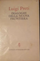 Dialoghi della nuova frontiera - Luigi Preti - Arnoldo Mondadori,1970 - A 