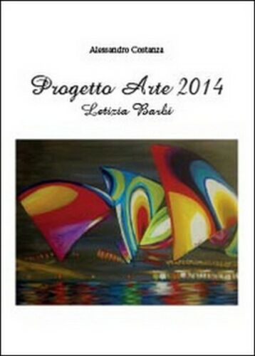 Progetto arte 2014. Letizia Barbi di Alessandro Costanza, 2014 - ER