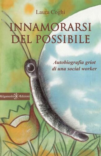 Innamorarsi del possibile di Laura Coghi, 2020, Gilgamesh Edizioni