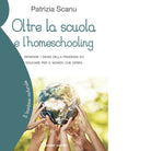 Oltre la scuola e l home schooling di Patrizia Scanu
