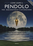 Come usare il pendolo per radioestesia e divinazione Con gadget