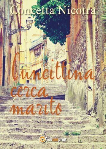 Cuncittina cerca marito, di Concetta Nicotra, 2017, Youcanprint - ER
