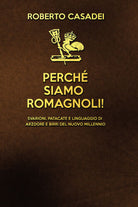 Perche siamo romagnoli! - Roberto Casadei, 2018, Youcanprint - P