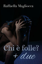 Chi e folle? + due di Raffaella Magliocca, 2019, Youcanprint - ER