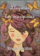 Llegaran las mariposas, di Manuela Chiarottino, 2015, Youcanprint - ER