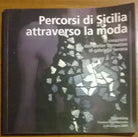 Percorsi di Sicilia attraverso la moda - Gabriella Ferrera, Taormina 2001 - L  