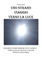 Uno strano viaggio verso la luce di Youcanprint, 2018, Vincenzo Parolini