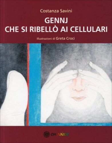 Gennj che si ribello ai cellulari, di Costanza Savini, 2019, Om Edizioni- ER