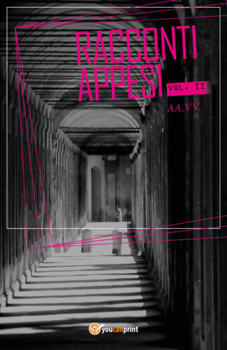 Racconti Appesi Vol. II, Aa. Vv., 2017, Youcanprint