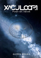 Xadu Loop Vol.1 - Fuga da Adam di Marco Brama, 2018, Youcanprint