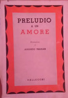Preludio a un amore- Augusto Traxler, 1938, Vallecchi - S