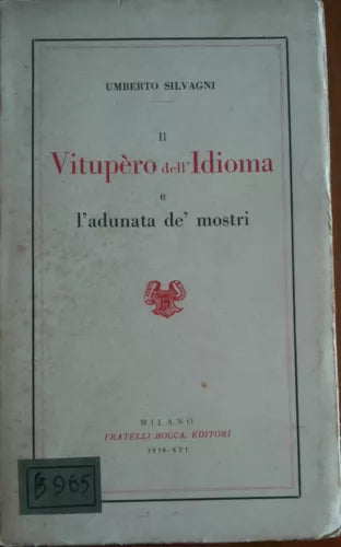 Il Vitupero dell'Idioma e l'adunata de' mostri - Silvagni - Bocca,1938 - A 