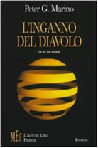 L’inganno del diavolo. Non morire - Peter G. Marino, 2009, L’Autore Libri