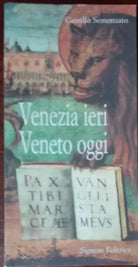 Venezia ieri Veneto oggi - Camillo Semenzato - Signum Editrice,1998 - A