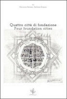Quattro citta di fondazione. Ediz. italiana e inglese di E. Bersani, B. Bog- ER