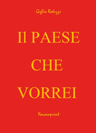 Il Paese che Vorrei - di Giglio Reduzzi, 2017, Youcanprint - ER