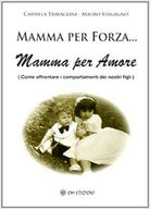 Mamma per forza… Mamma per Amore Om Edizioni, 2019 - ER