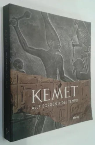 KEMET, ALLE SORGENTI DEL TEMPO - ANTICO EGITTO... ELECTA, 1998