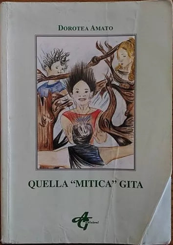 Quella mitica gita - Amato Pistone Dorotea, 2005, Ag Edizioni